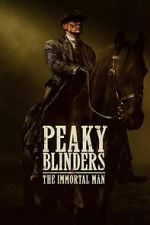 Watch Peaky Blinders: The Immortal Man Watch123movies