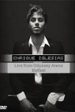 Watch Enrique Iglesias - Live from Odyssey Arena Belfast Watch123movies