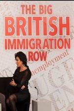Watch The Big British Immigration Row Live Watch123movies