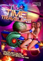 Watch T&A Time Travelers Watch123movies