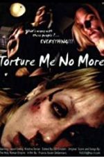 Watch Torture Me No More Watch123movies