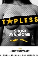 Watch Topless Shock Syndrome: The Documentary Watch123movies