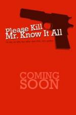 Watch Please Kill Mr Know It All Watch123movies