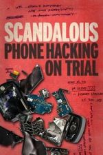 Watch Scandalous: Phone Hacking on Trial Watch123movies