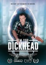 Watch I\'m You, Dickhead Watch123movies