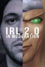 Watch IRL 2.0 in Moderation Watch123movies