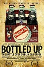 Watch Bottled Up: The Battle Over Dublin Dr Pepper Watch123movies