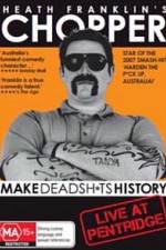 Watch Heath Franklins: Chopper Make Deadshits History - Live at Pentridge Watch123movies