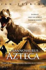 Watch Tyrannosaurus Azteca Watch123movies