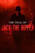 Watch The Trial of Jack the Ripper Watch123movies
