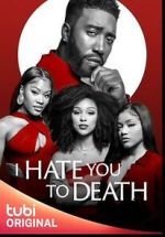 Watch I Hate You to Death Watch123movies