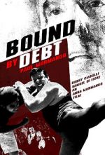 Watch Bound by Debt Watch123movies