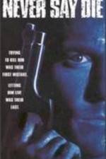 Watch Never Say Die Watch123movies