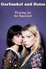 Watch Garfunkel and Oates: Trying to Be Special Watch123movies