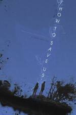 Watch How to Save Us Watch123movies