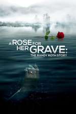 Watch A Rose for Her Grave: The Randy Roth Story Watch123movies