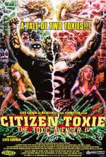 Watch Citizen Toxie: The Toxic Avenger IV Watch123movies
