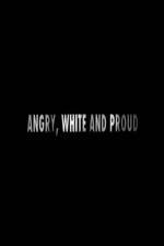 Watch Angry, White and Proud Watch123movies