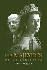 Watch Her Majesty\'s Prime Ministers: John Major Watch123movies