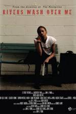 Watch Rivers Wash Over Me Watch123movies