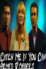 Watch Catch Me If You Can  Armed Robbers Watch123movies