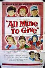 Watch All Mine to Give Watch123movies