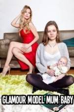 Watch Glamour Model Mum, Baby & Me Watch123movies