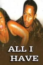 Watch All I Have Watch123movies