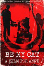 Watch Be My Cat: A Film for Anne Watch123movies