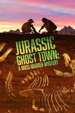 Watch Jurassic Ghost Town: A Mass Murder Mystery (TV Special 2023) Watch123movies