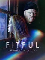 Fitful: The Lost Director\'s Cut