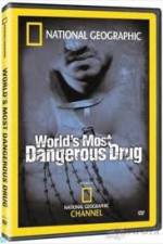 National Geographic The World's Most Dangerous Drug