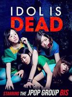 Watch Idol Is Dead Watch123movies