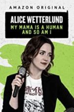 Watch Alice Wetterlund: My Mama Is a Human and So Am I Watch123movies