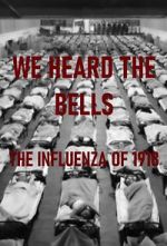 Watch We Heard the Bells: The Influenza of 1918 Watch123movies