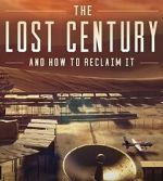 Watch The Lost Century: And How to Reclaim It Watch123movies