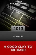 Watch A Good Clay to Die Hard Watch123movies
