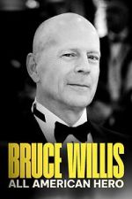 Watch Bruce Willis: All American Hero Watch123movies