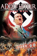 Watch Adolf Hitler: Pure Evil Watch123movies