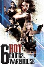 Watch Six Hot Chicks in a Warehouse Watch123movies