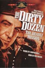 Watch The Dirty Dozen: The Deadly Mission Watch123movies