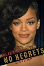 Watch Rihanna No Regrets Watch123movies