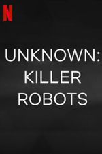 Watch Unknown: Killer Robots Watch123movies