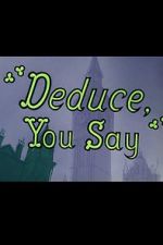 Watch Deduce, You Say (Short 1956) Watch123movies