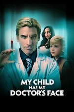 Watch My Child Has My Doctor's Face Watch123movies