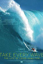 Watch Take Every Wave The Life of Laird Hamilton Watch123movies