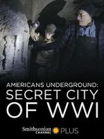 Watch Americans Underground: Secret City of WWI Watch123movies