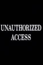 Watch Unauthorized Access Watch123movies