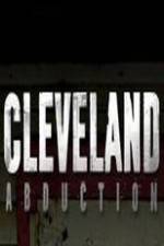 Watch Cleveland Abduction Watch123movies