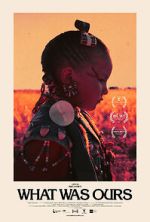 Watch What Was Ours Watch123movies